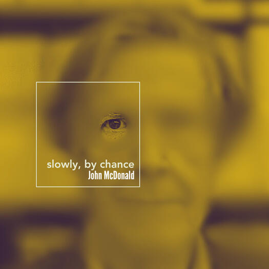 slowly, by chance